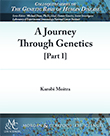 A Journey Through Genetics, Part I