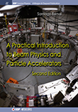 A Practical Introduction to Beam Physics and Particle Accelerators, Second Edition