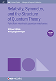 Relativity, Symmetry, and the Structure of Quantum Theory: Volume 2