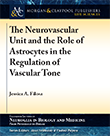 The Neurovascular Unit and the Role of Astrocytes in the Regulation of Vascular Tone