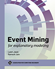 Event Mining for Explanatory Modeling Event Mining for Explanatory Modeling