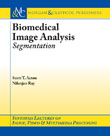 Biomedical Image Analysis - Segmentation Biomedical Image Analysis - Segmentation