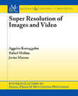 Super Resolution of Images and Video Super Resolution of Images and Video