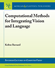 Computational Methods for Integrating Vision and Language Computational Methods for Integrating Vision and Language