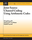 Joint Source Channel Coding Using Arithmetic Codes Joint Source Channel Coding Using Arithmetic Codes