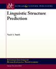 Linguistic Structure Prediction