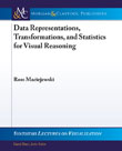 Data Representations, Transformations, and Statistics for Visual Reasoning