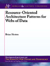 Resource-Oriented Architecture Patterns for Webs of Data Resource-Oriented Architecture Patterns for Webs of Data