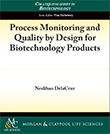 Process Monitoring and Quality by Design for Biotechnology Products
