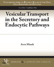 Vesicular Transport in the Secretory and Endocytic Pathways Vesicular Transport in the Secretory and Endocytic Pathways