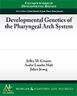 Developmental Genetics of the Pharyngeal Arch System