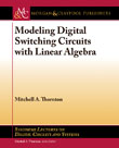 Modeling Digital Switching Circuits with Linear Algebra Modeling Digital Switching Circuits with Linear Algebra