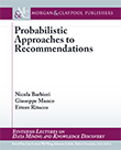 Probabilistic Approaches to Recommendations Probabilistic Approaches to Recommendations