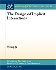 The Design of Implicit Interactions The Design of Implicit Interactions