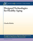 Designed Technologies for Healthy Aging