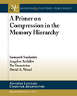 A Primer on Compression in the Memory Hierarchy