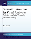 Semantic Interaction for Visual Analytics