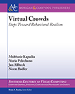 Virtual Crowds: Steps Toward Behavioral Realism Virtual Crowds: Steps Toward Behavioral Realism