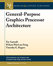 General-Purpose Graphics Processor Architectures