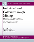 Individual and Collective Graph Mining Individual and Collective Graph Mining
