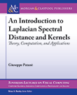 An Introduction to Laplacian Spectral Distances and Kernels An Introduction to Laplacian Spectral Distances and Kernels