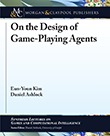 On the Design of Game-Playing Agents