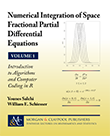 Numerical Integration of Space Fractional Partial Differential Equations, Volume 1