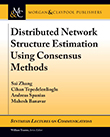 Distributed Network Structure Estimation using Consensus Methods Distributed Network Structure Estimation using Consensus Methods