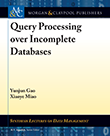 Query Processing over Incomplete Databases Query Processing over Incomplete Databases