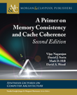 A Primer on Memory Consistency and Cache Coherence, Second Edition