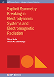 Explicit Symmetry Breaking in Electrodynamic Systems and Electromagnetic Radiation