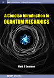 A Concise Introduction to Quantum Mechanics A Concise Introduction to Quantum Mechanics